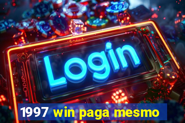 1997 win paga mesmo